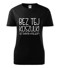 koszulka z nadrukiem - BEZ TEJ KOSZULKI