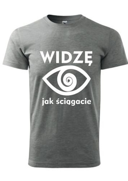 KOSZULKI  Z NADRUKIEM - Widzę jak ściągacie 