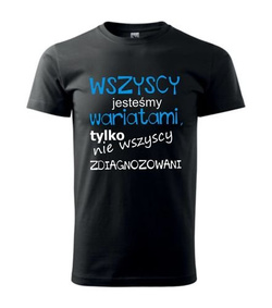 KOSZULKA Z NADRUKIEM - WSZYSCY JESTEŚMY WARIATAMI